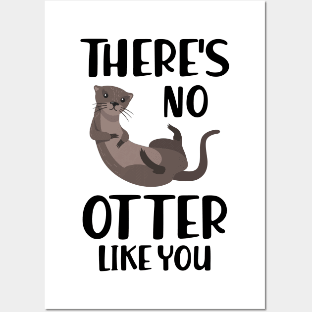 Otter - There's is  no  otter like you Wall Art by KC Happy Shop